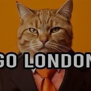 Go London Cat Song