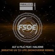 Aly Fila Breathe Us To Life Monoverse Remix With Haliene