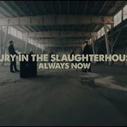 Fury In The Slaughterhouse Now