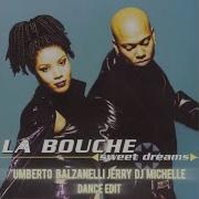 La Bouche Sweet Dreams Umberto Balzanelli Jerry Dj Michelle Dance Edit