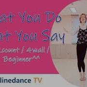 What You Do What You Say Linedance