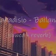 Paradisio Bailando Slowed