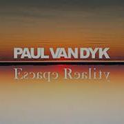 Paul Van Dyk Escape Reality