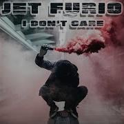 Песня I Don T Care Jet Furio