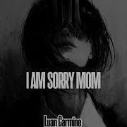 Luan Carmine I M Sorry Mom