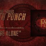 To Be Alone Five Finger Death Punch