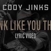 Think Like You Think Cody Jinks