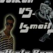 Dj Volkan Vs Ismail Yk Calkala