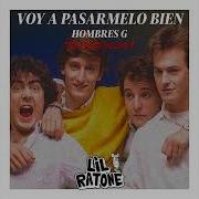 Lil Ratone Hombres G Voy A Pasármelo Bien Techno Remix