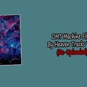 Dmt Machine Elves By Heaven Tracks Vibes