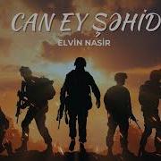 Elvin Nasir Can Ey Şəhid