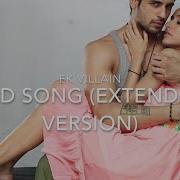 Ek Villain Sad Song Extended