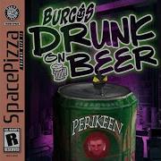 Burgos Drunk On Beer Original Mix