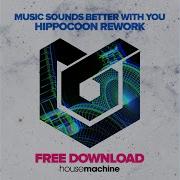 Music Sounds Better With You Rework Hippocoon