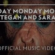 Monday Monday Monday Tegan And Sara