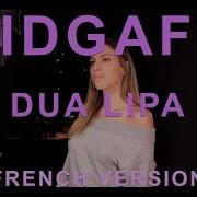 Idgaf French Version Dua Lipa Sara H Cover