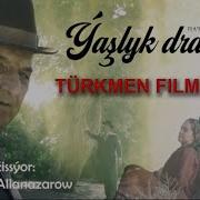 Ýaslyk Dramasy Türkmen Film Türkmen Dilinde