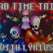 Bad Time Trio With Lyrics