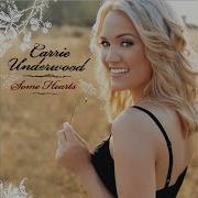 Carrie Underwood Some Hearts