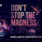 Hardwell Ww Feat Fatman Scoop Dont Stop The Madness Original Mix