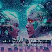 Relativ Morsei Are We Dreaming