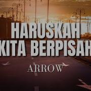 Arrow Haruskah Kita Berpisah