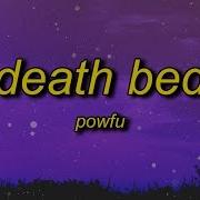 Powfu Death Bed Ft Beabadoobee Lyrics Don T Stay Away For Too Long