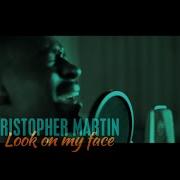 Christopher Martin Look On My Face