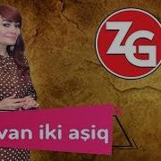 Zahide Gunes Iki Cavan Iki Asiq