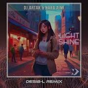 Dj Artak Nara Aimi Light Shine Desib Remix