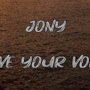 Jony Love Your Voice Текст Lyrics