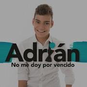 No Me Doy Por Vencido Adrian