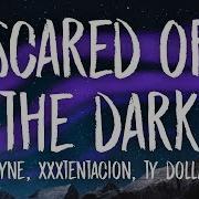 Scared Of The Dark Xxxtentacion