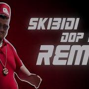 Skibidi Dop Dop Yes Yes Remix