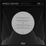 Marco Grandi Say You Ll Big Al Moe Turk Rishi K Melodic Mix