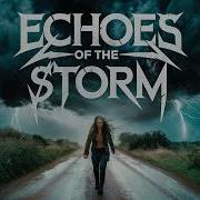 Echoes Of A Storm Metal Song