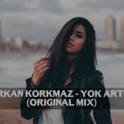 Furkan Korkmaz Yok Artık Original Mix