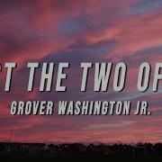 Grover Washington Jr Just The Two Of Us Tiktok Remix