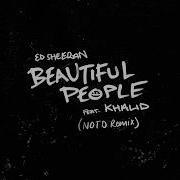 Beautiful People Feat Khalid Notd Remix Ed Sheeran