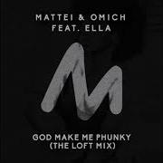 God Make Me Phunky Feat Ella The Loft Mix Mattei Omich