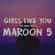 Maroon 5 Girls Like You Ft Cardi B Two Waves Bootleg