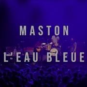 Maston Leau Bleue With Leclair