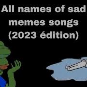 Sad Meme Music W Names