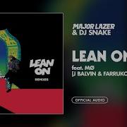 Dj Snake Lean On Feat Mø Dj Snake J Balvin Farruko Remix