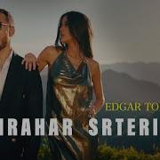 Edgar Torosyan Sirahar Srteri Mej