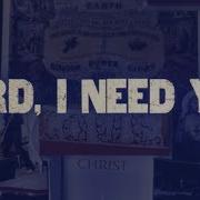 Lord I Need U