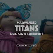 Titans Feat Sia Labrinth Major Lazer