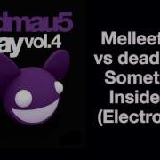 Something Inside Me Electro Remix Melleefresh Vs Deadmau5