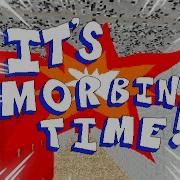 It S Morbin Time Raldis Crackhouse