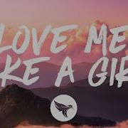 Love Me Like A Girl Kelsea Ballerini